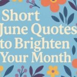 Best 30+ Short June Quotes to Brighten Your Month