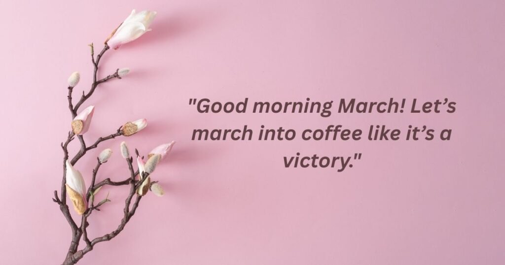 Funny Good Morning March Quotes