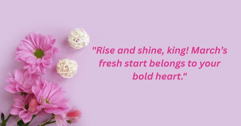 Good Morning March Quotes for Him
