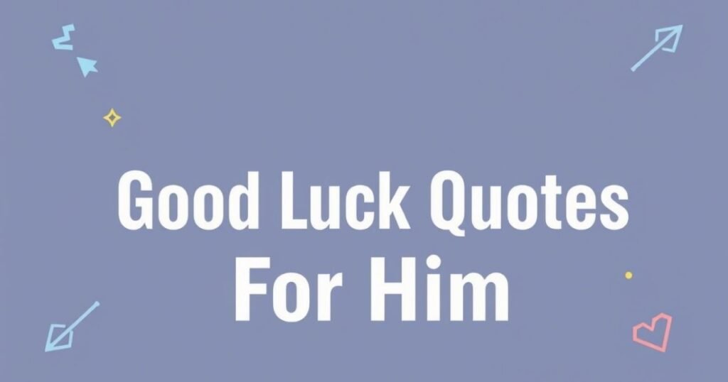 Short Good Luck Quotes For Him