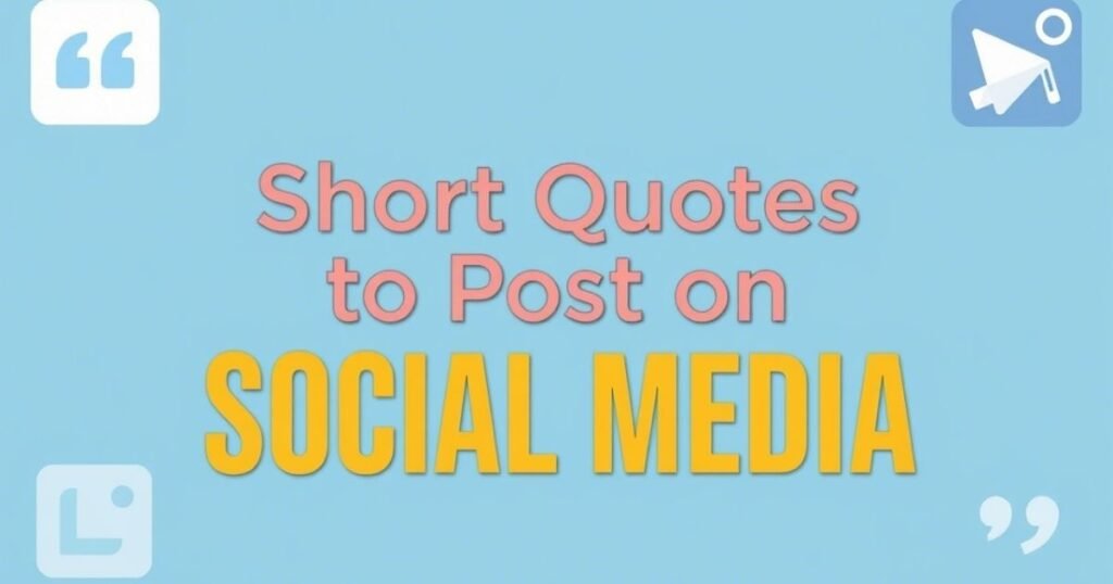 Short Quotes to Post on Social Media