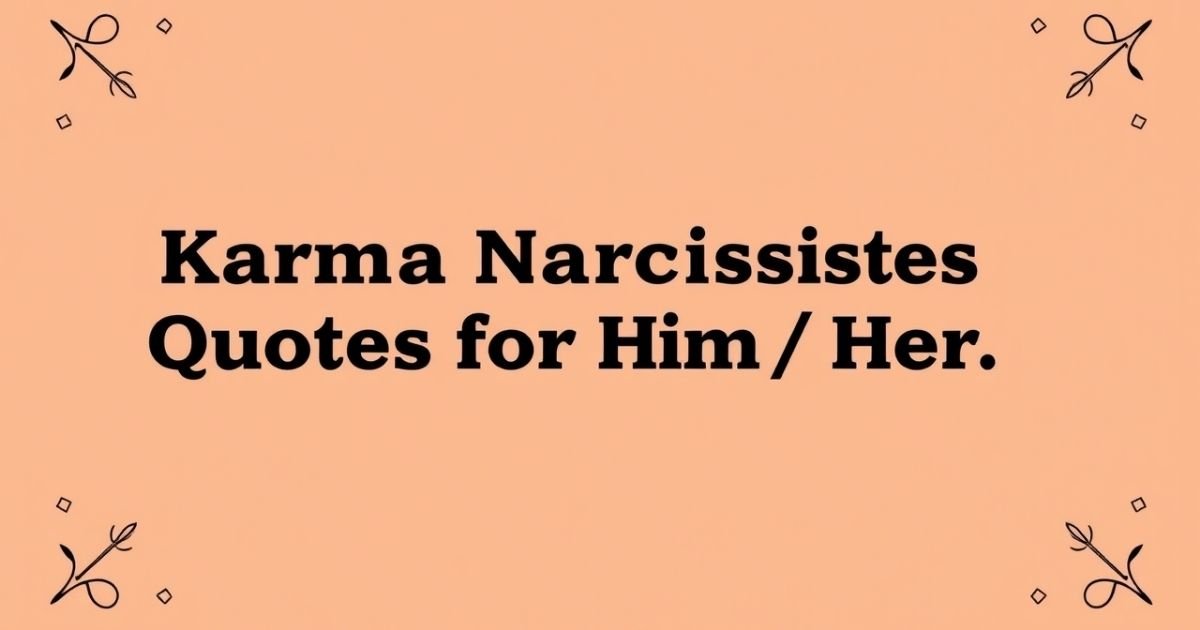 110 Powerful Karma Narcissist Quotes for Him Her
