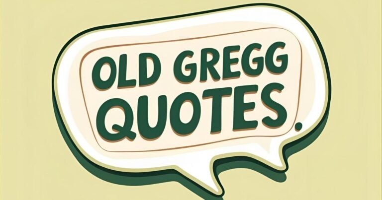 Old Gregg Quotes