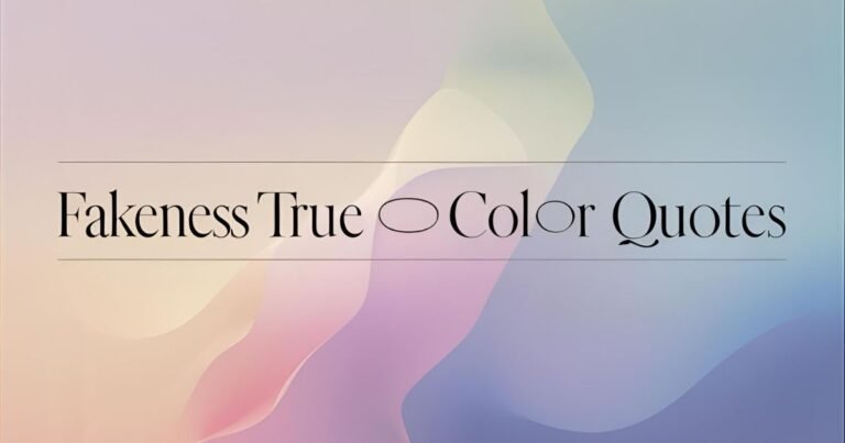 Fakeness True Color Quotes