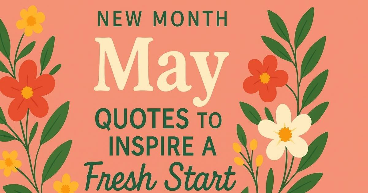Best 50+ New Month May Quotes to Inspire a Fresh Start
