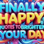 Finally Happy Quotes