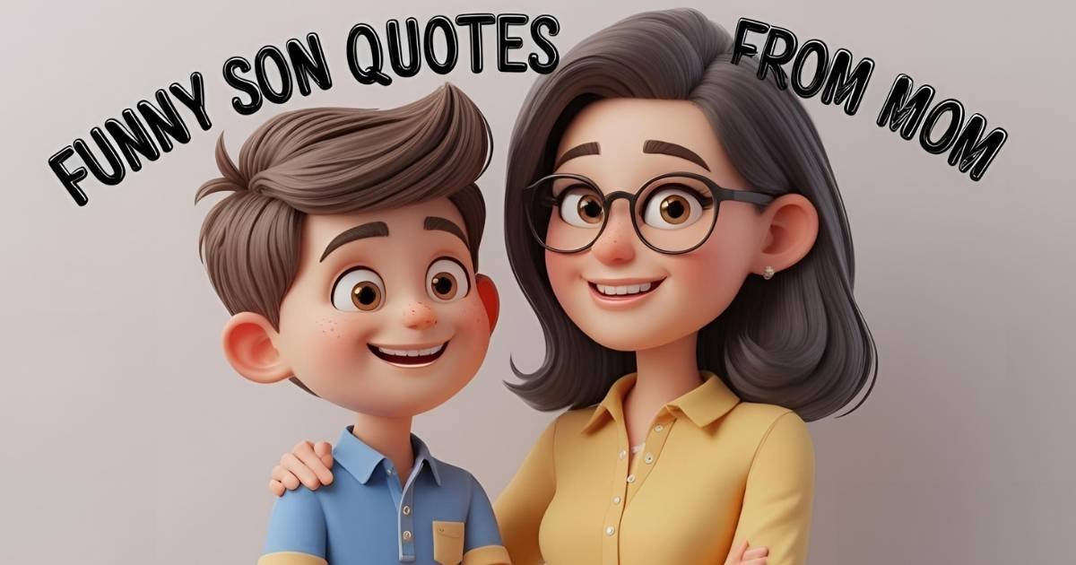 Funny Son Quotes from Mom