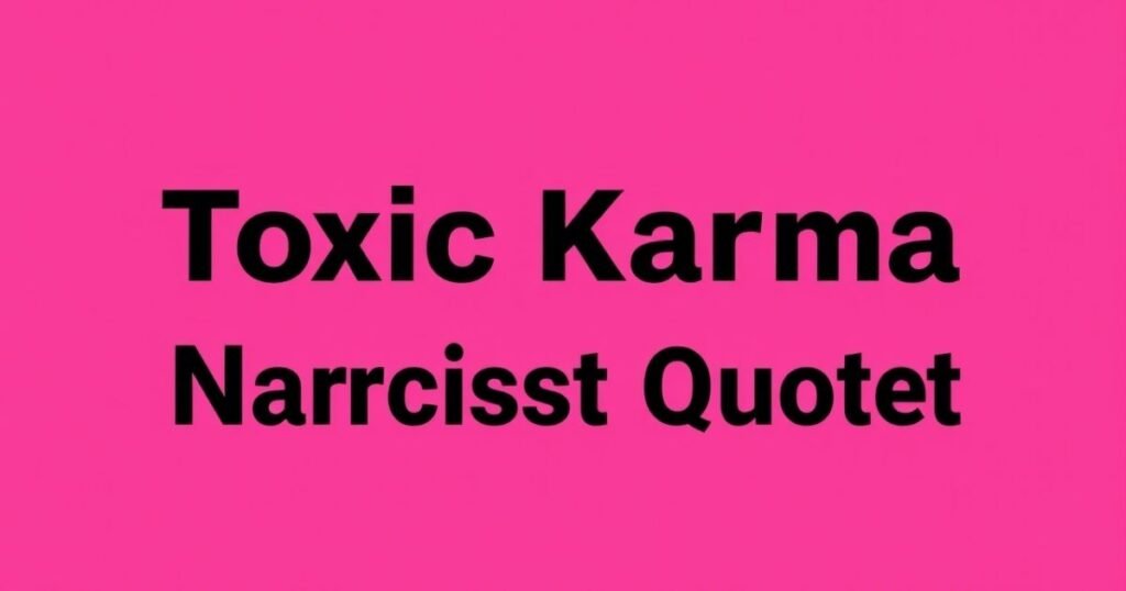 Toxic Karma Narcissist Quotes