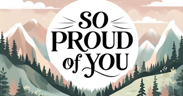 So Proud Of You Quotes